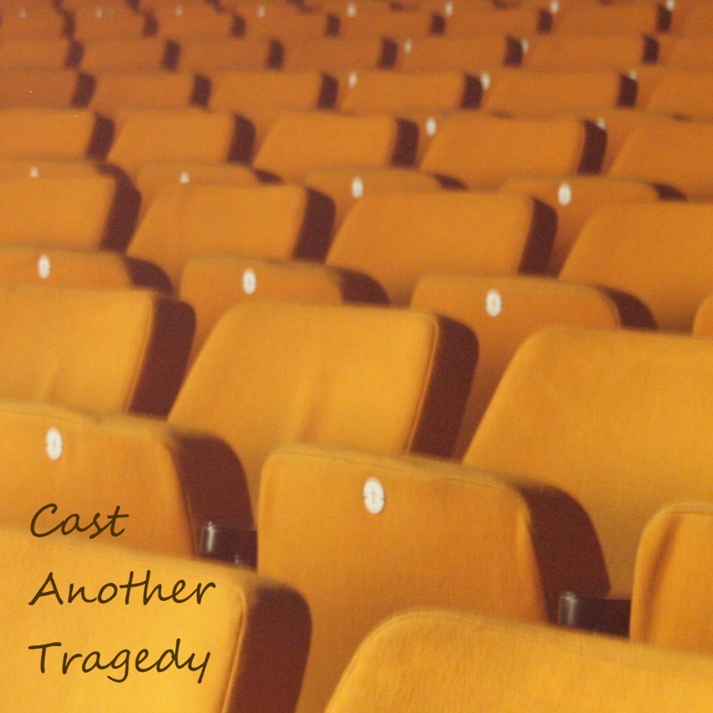 Cast Another Tragedy
